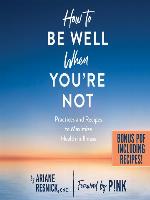 How to Be Well When You're Not