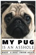 My Pug is an Asshole