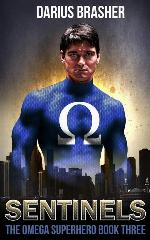 Sentinels: The Omega Superhero Book Three (Omega Superhero Series) (Volume 3)
