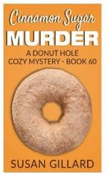 Cinnamon Sugar Murder: A Donut Hole Cozy Mystery - Book 60 (Volume 60)
