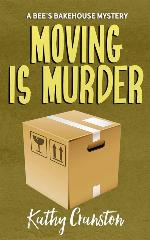 Moving is Murder: A Bee's Bakehouse Cozy Mystery