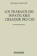 Colecci&oacute;n Ganivet. Los trabajos del infatigable creador P&iacute;o Cid (Spanish Edition)