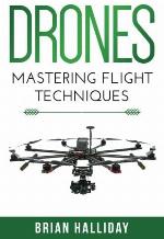 Drones: Mastering Flight Techniques (Volume 2)
