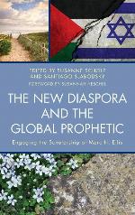 The New Diaspora and the Global Prophetic: Engaging the Scholarship of Marc H. Ellis (Dispatches from the New Diaspora)