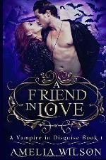 A Friend in Love (A Vampire in Disguise) (Volume 1)