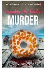 Pumpkin Pie Brulee &amp; Murder: An Oceanside Cozy Mystery - Book 9 (Volume 9)
