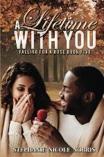 A Lifetime With You (Falling For A Rose) (Volume 5)
