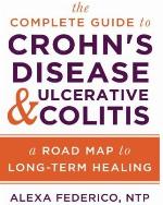 The Complete Guide to Crohn's Disease &amp; Ulcerative Colitis: A Road Map to Long-Term Healing