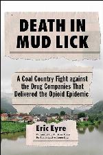Death in Mud Lick: A Coal Country Fight against the Drug Companies That Delivered the Opioid Epidemic