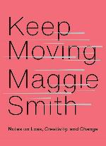 Keep Moving: Notes on Loss, Creativity, and Change