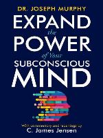 Expand the Power of Your Subconscious Mind
