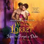 How to Forget a Duke: The Misadventures in Matchmaking Series, book 1 (Misadventures in Matchmaking Series, 1)