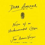 Dear America: Notes of an Undocumented Citizen