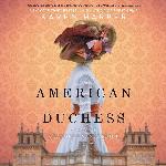 American Duchess: A Novel of Consuelo Vanderbilt
