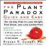 The Plant Paradox Quick and Easy: The 30-Day Plan to Lose Weight, Feel Great, and Live Lectin-Free