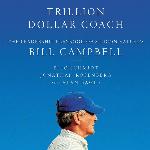 Trillion Dollar Coach: The Leadership Playbook of Silicon Valley's Bill Campbell