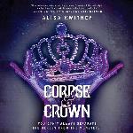 Corpse &amp; Crown (Cadaver &amp; Queen Series, Book 2) (Cadaver &amp; Queen Series, 2)