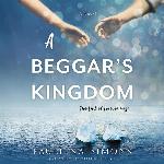 A Beggar's Kingdom: A Novel: The End of Forever Trilogy, book 2 (End of Forever Trilogy, 2)