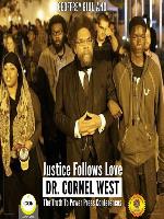 Justice Follows Love Dr. Cornel West