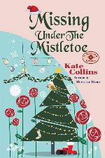 Missing Under The Mistletoe: A Flower Shop Mystery Christmas Novella