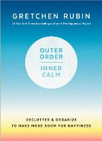 Outer Order, Inner Calm: Declutter and Organize to Make More Room for Happiness