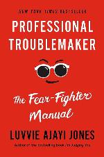 Professional Troublemaker: The Fear-Fighter Manual