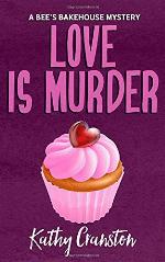 Love is Murder: A Bee's Bakehouse Cozy Mystery