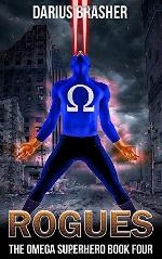 Rogues: The Omega Superhero Book Four (Omega Superhero Series) (Volume 4)