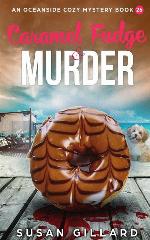 Caramel Fudge &amp; Murder: An Oceanside Cozy Mystery - Book 26 (Volume 26)