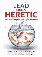 Lead Like a Heretic