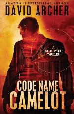 Code Name Camelot - A Noah Wolf Thriller (Volume 1)