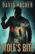 The Wolf's Bite: A Noah Wolf Thriller (Volume 5)