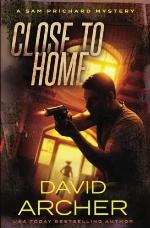 Close to Home - A Sam Prichard Mystery (Volume 14)