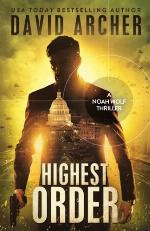 Highest Order - A Noah Wolf Thriller (Volume 10)