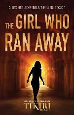The Girl Who Ran Away: A gripping international suspense thriller (Red Heeled Rebels)