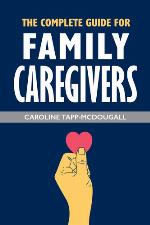 The Complete Guide for Family Caregivers