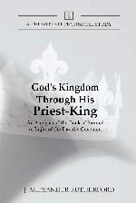 God's Kingdom through His Priest-King: An Analysis of the Book of Samuel in Light of the Davidic Covenant (Teleioteti Technical Studies)