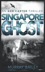 Singapore Ghost: An edge of your seat mystery-crime story (An Ash Carter Mystery-Thriller)