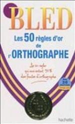 Les 50 règles d'or de l'orthographe