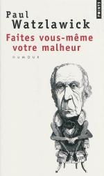 Faites vous-même votre malheur