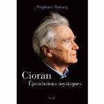 Cioran. Éjaculations mystiques