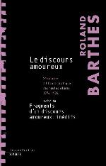 Le discours amoureux : séminaire à l'École pratique des hautes études, 1974-1976 ; suivi de Fragments d'un discours amoureux : pages inédites