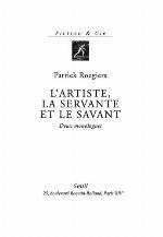 L'artiste, la servante et le savant : deux monologues
