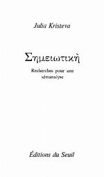 Sèméiotikè : recherches pour une sémanalyse