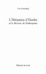 L'hésitation d'Hamlet et la décision de Shakespeare