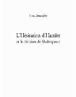 L'hésitation d'Hamlet et la décision de Shakespeare