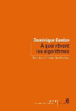 À quoi rêvent les algorithmes : nos vies à l'heure des big data