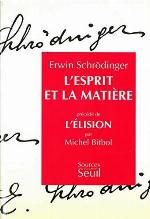 L'esprit et la matière / Précédé de L'élision : essai sur la philosophie d'E. Schrödinger ; trad., notes et essai liminaire par Michel Bitbol.