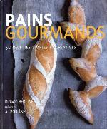 Pains gourmands : 50 recettes simples et créatives