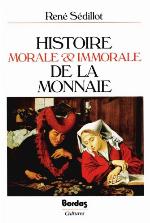 Histoire morale et immorale de la monnaie